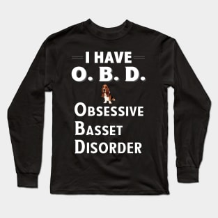 I Have OAD Obsessive Basset Disorder Long Sleeve T-Shirt